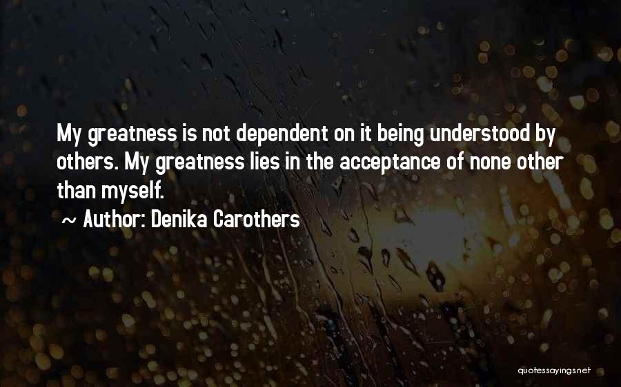 Not Being Understood Quotes By Denika Carothers