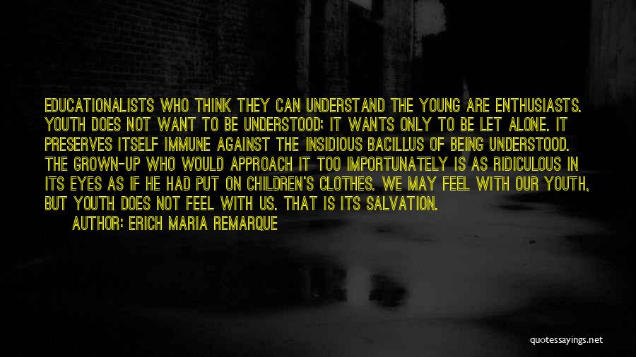 Not Being Understood Quotes By Erich Maria Remarque