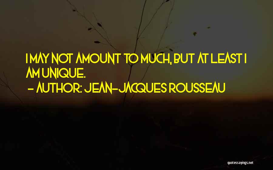 Not Being Unique Quotes By Jean-Jacques Rousseau