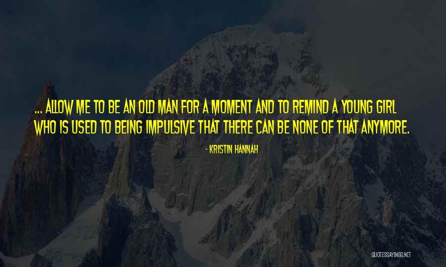 Not Being Used Anymore Quotes By Kristin Hannah Not Being Used Anymore Quotes By Kristin Hannah