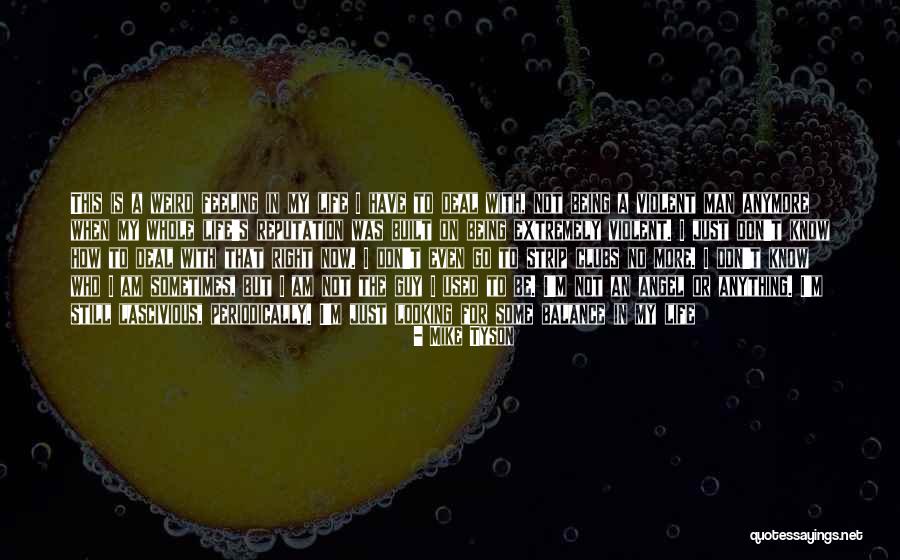 Not Being Used Anymore Quotes By Mike Tyson Not Being Used Anymore Quotes By Mike Tyson