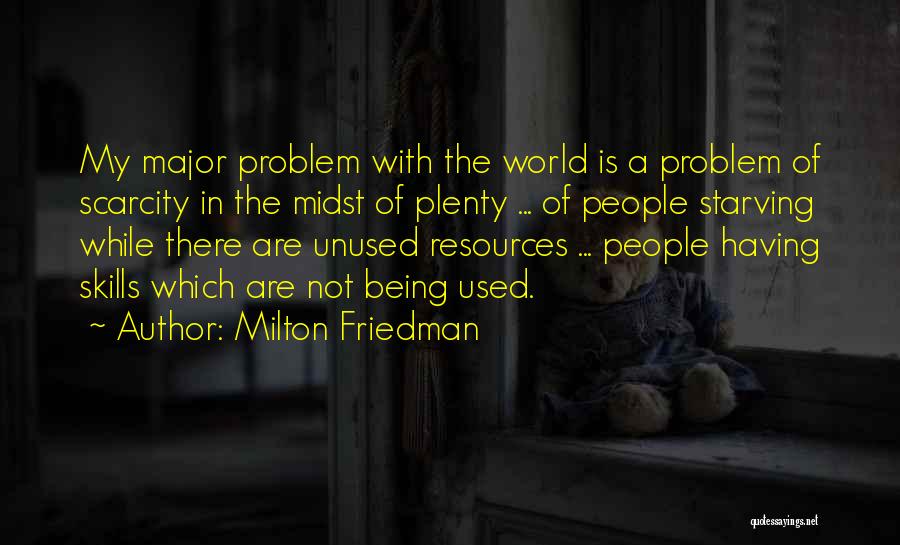 Not Being Used Quotes By Milton Friedman