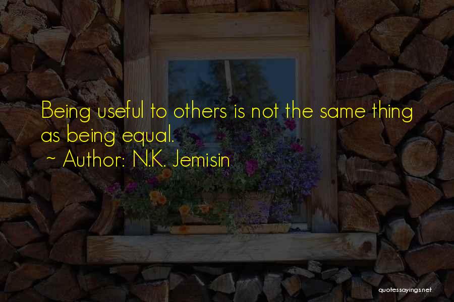 Not Being Useful Quotes By N.K. Jemisin