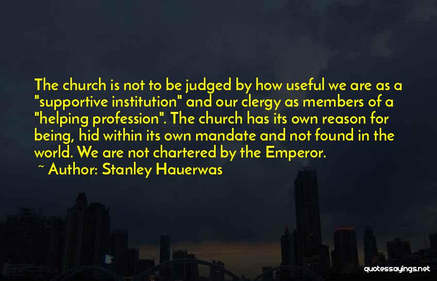 Not Being Useful Quotes By Stanley Hauerwas