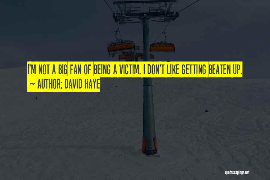 Not Being Victim Quotes By David Haye