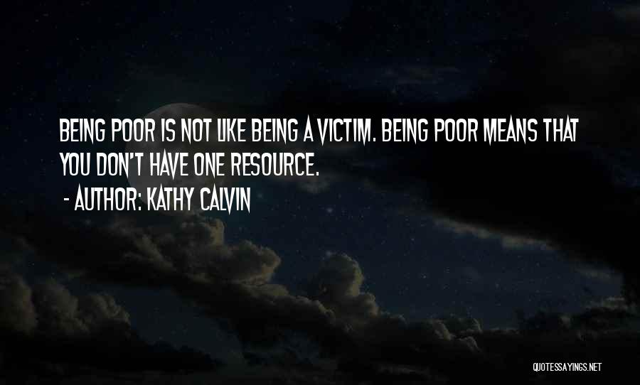 Not Being Victim Quotes By Kathy Calvin