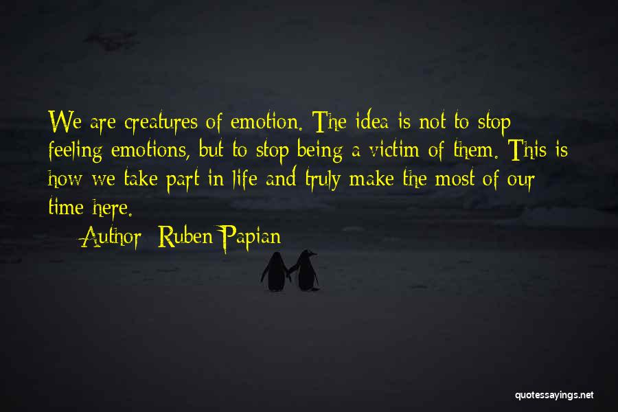 Not Being Victim Quotes By Ruben Papian