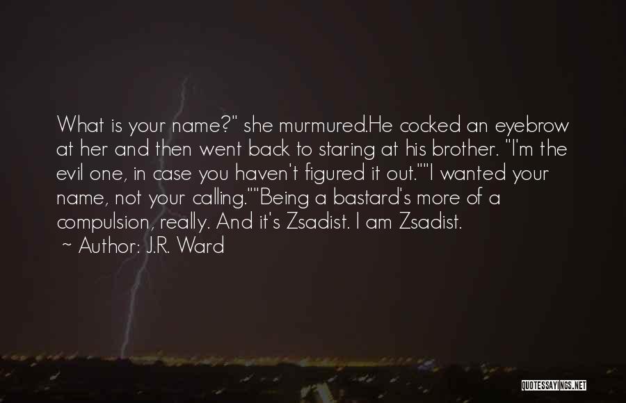 Not Being Wanted Back Quotes By J.R. Ward