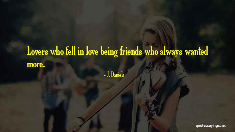 Not Being Wanted By Friends Quotes By J. Daniels Not Being Wanted By Friends Quotes By J. Daniels