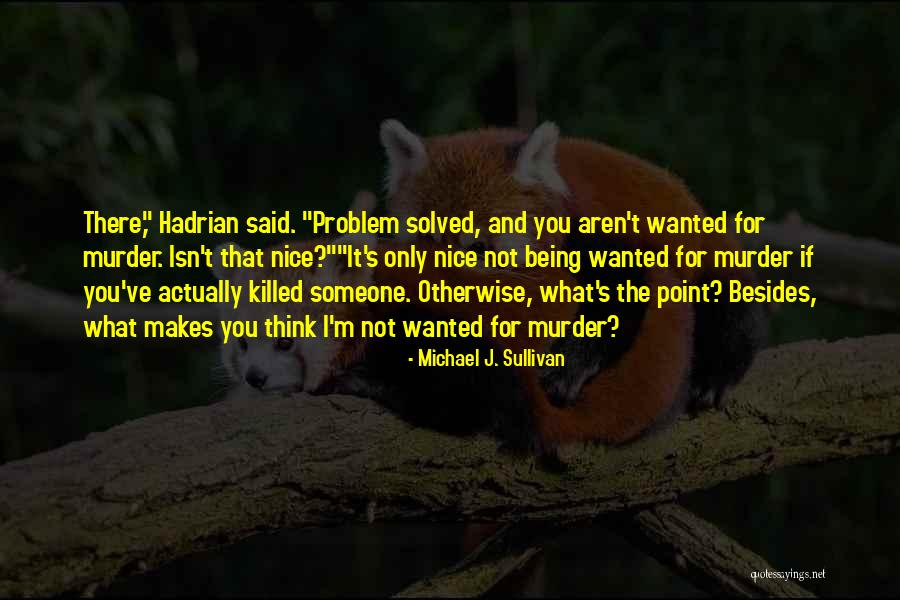 Not Being What Someone Wanted Quotes By Michael J. Sullivan Not Being What Someone Wanted Quotes By Michael J. Sullivan