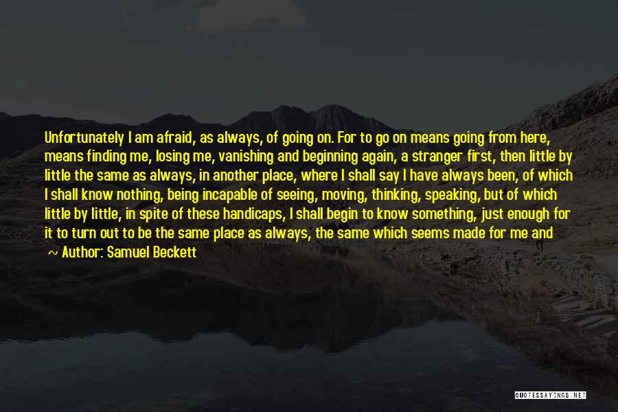 Not Being Where I Want To Be Quotes By Samuel Beckett