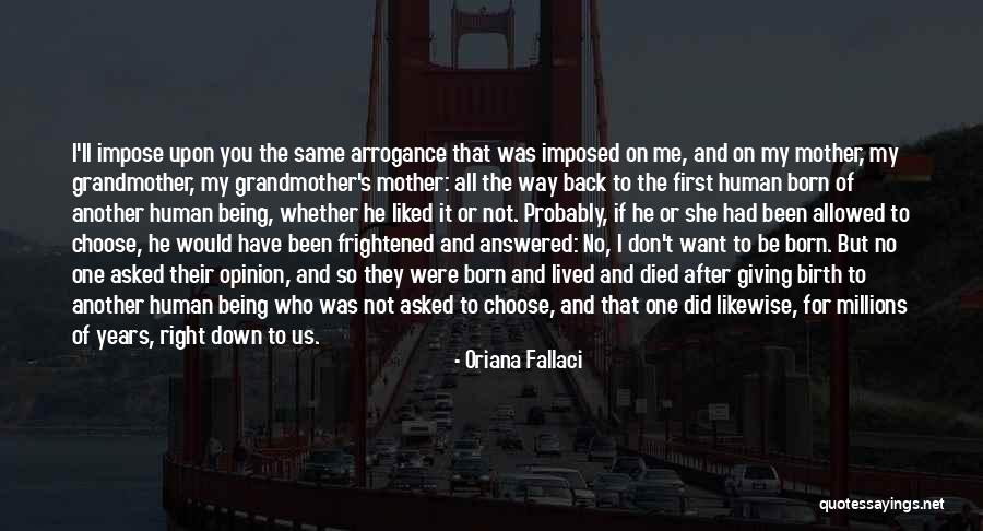Not Being Who You Were Quotes By Oriana Fallaci Not Being Who You Were Quotes By Oriana Fallaci
