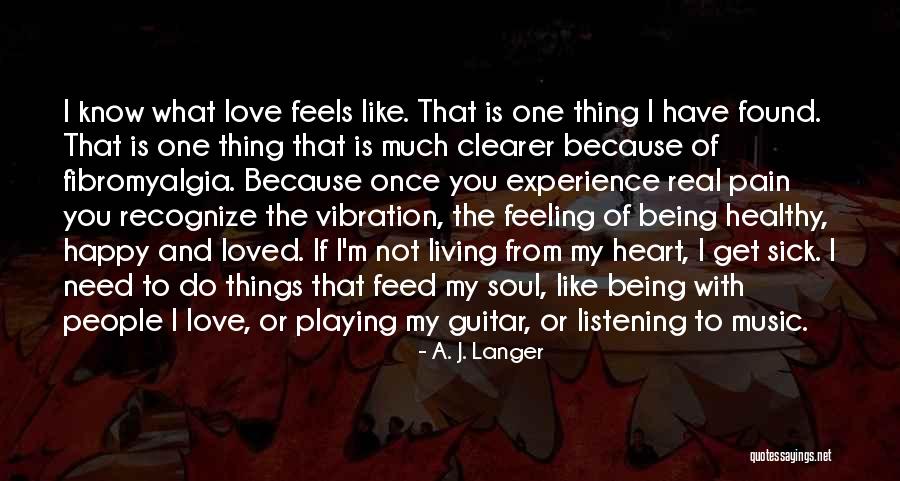 Not Being With The One You Love Quotes By A. J. Langer