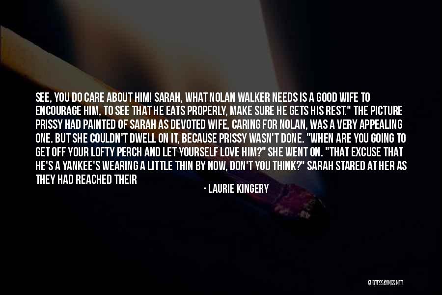 Not Being With The One You Love Quotes By Laurie Kingery Not Being With The One You Love Quotes By Laurie Kingery