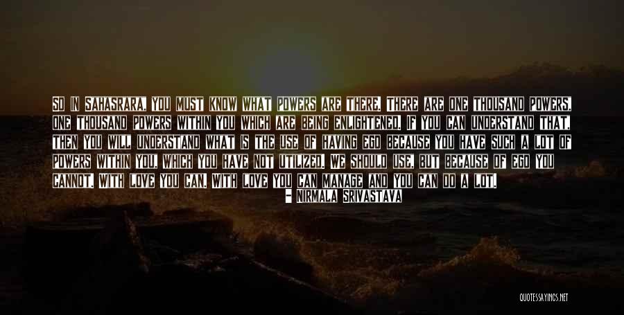 Not Being With The One You Love Quotes By Nirmala Srivastava Not Being With The One You Love Quotes By Nirmala Srivastava