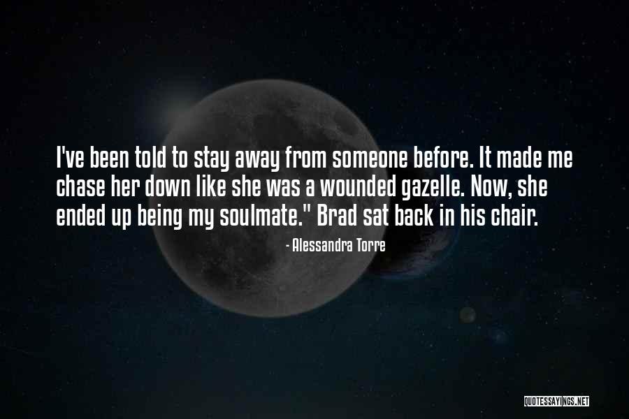 Not Being With Your Soulmate Quotes By Alessandra Torre Not Being With Your Soulmate Quotes By Alessandra Torre