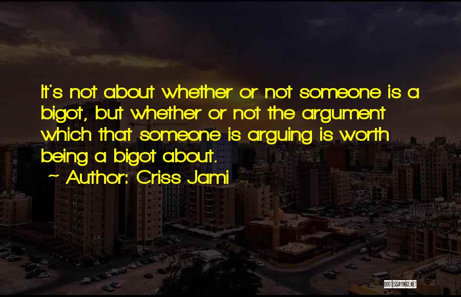 Not Being Worth It Quotes By Criss Jami