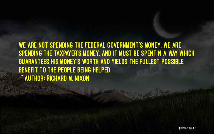 Not Being Worth It Quotes By Richard M. Nixon