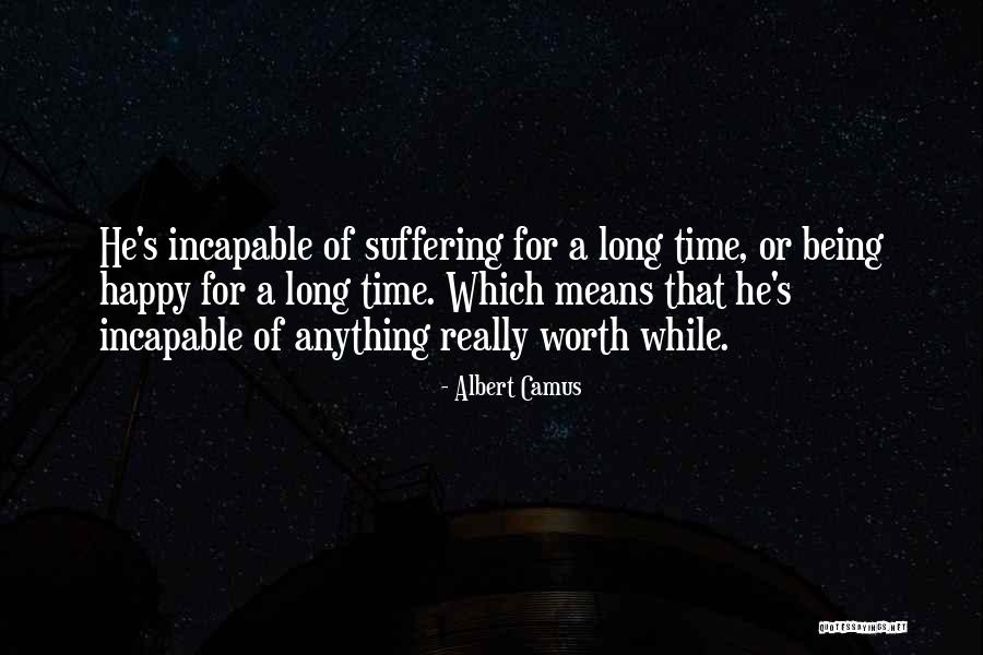 Not Being Worth It To Someone Quotes By Albert Camus