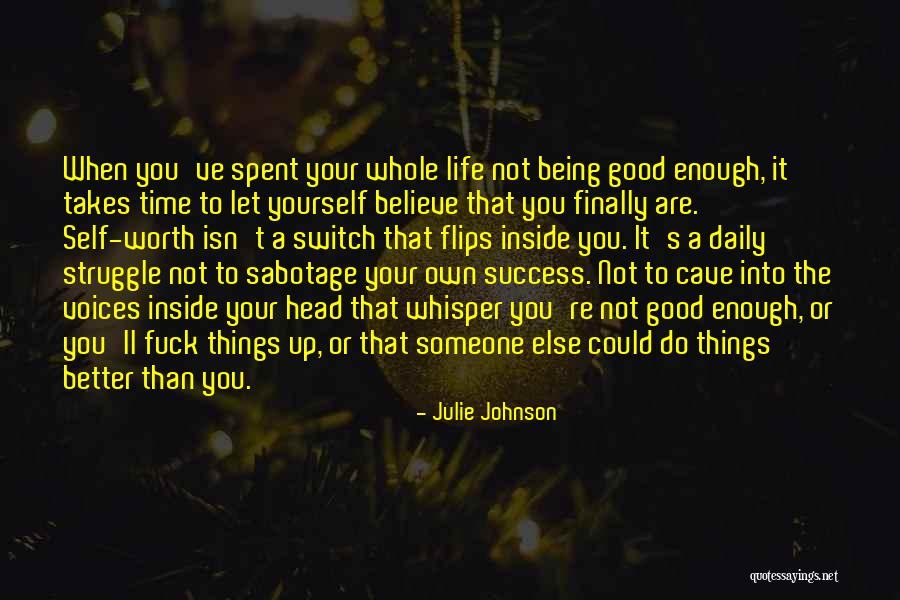 Not Being Worth It To Someone Quotes By Julie Johnson