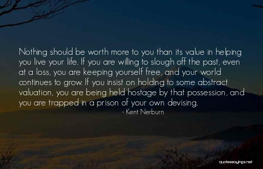 Not Being Worth It To Someone Quotes By Kent Nerburn