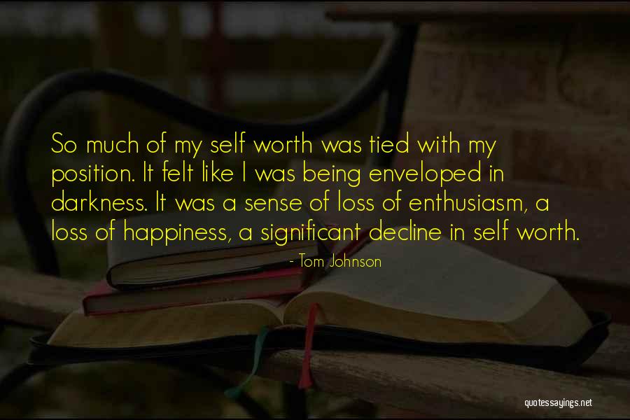 Not Being Worth It To Someone Quotes By Tom Johnson