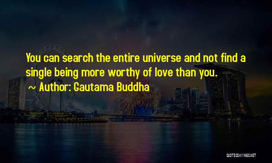 Not Being Worthy Of Love Quotes By Gautama Buddha