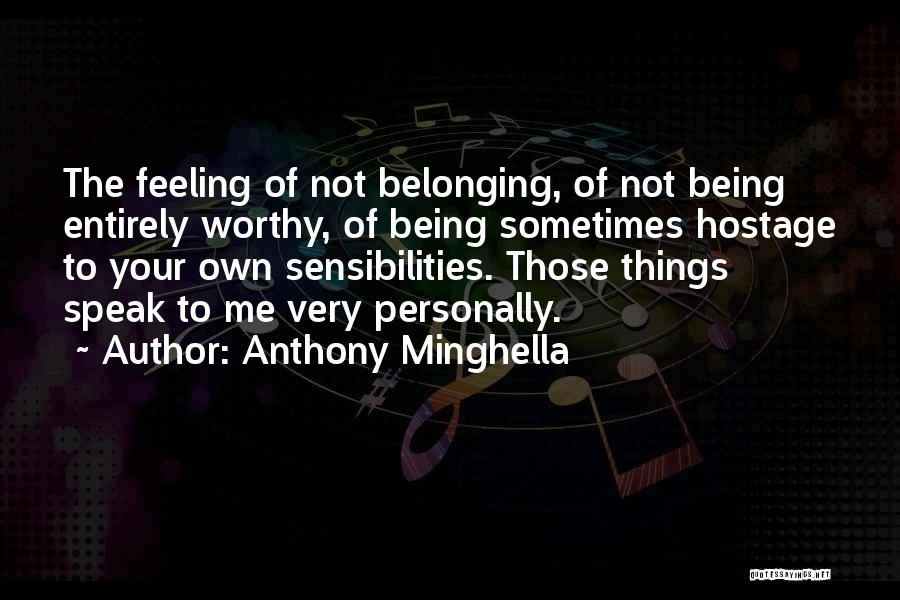 Not Being Worthy Quotes By Anthony Minghella