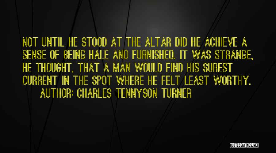 Not Being Worthy Quotes By Charles Tennyson Turner