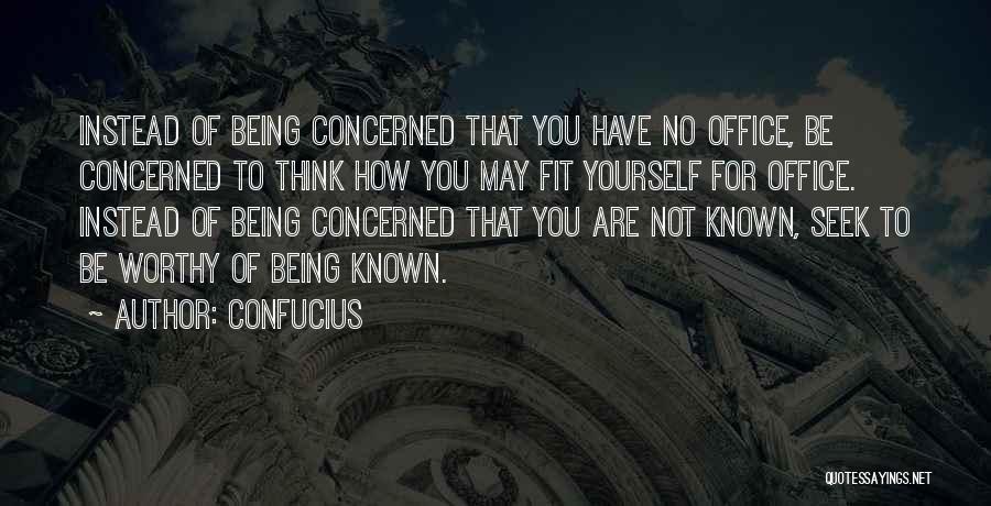 Not Being Worthy Quotes By Confucius