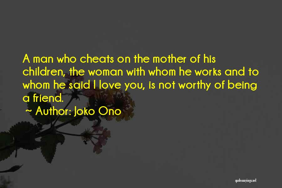 Not Being Worthy Quotes By Joko Ono