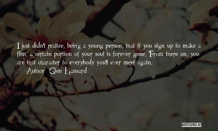 Not Being Young Forever Quotes By Glen Hansard