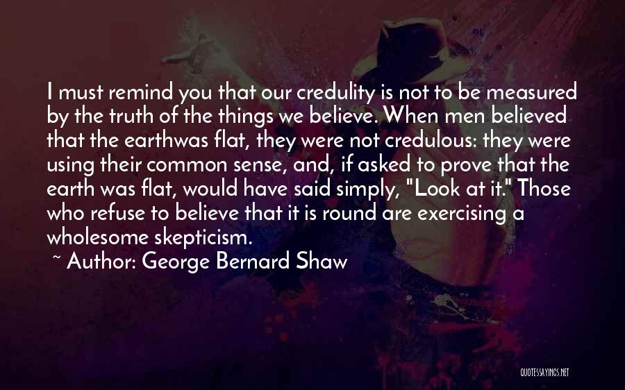 Not Believed Quotes By George Bernard Shaw