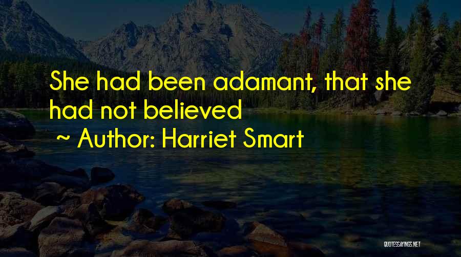 Not Believed Quotes By Harriet Smart