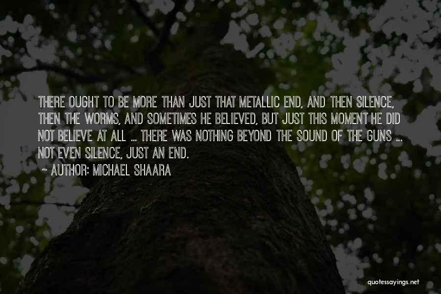 Not Believed Quotes By Michael Shaara