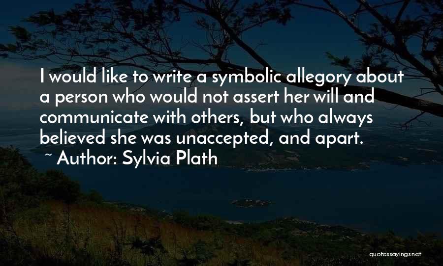 Not Believed Quotes By Sylvia Plath