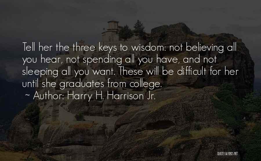Not Believing All You Hear Quotes By Harry H. Harrison Jr.