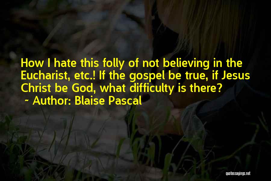 Not Believing In God Quotes By Blaise Pascal