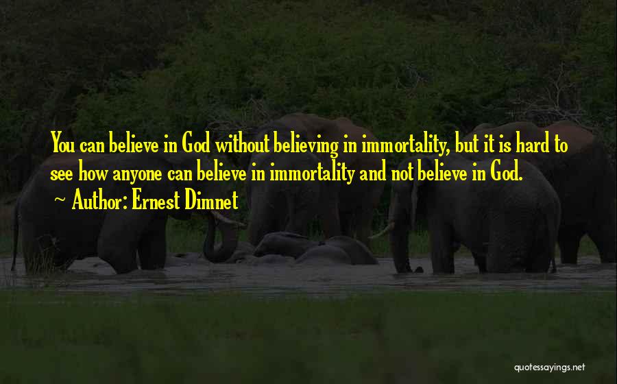 Not Believing In God Quotes By Ernest Dimnet