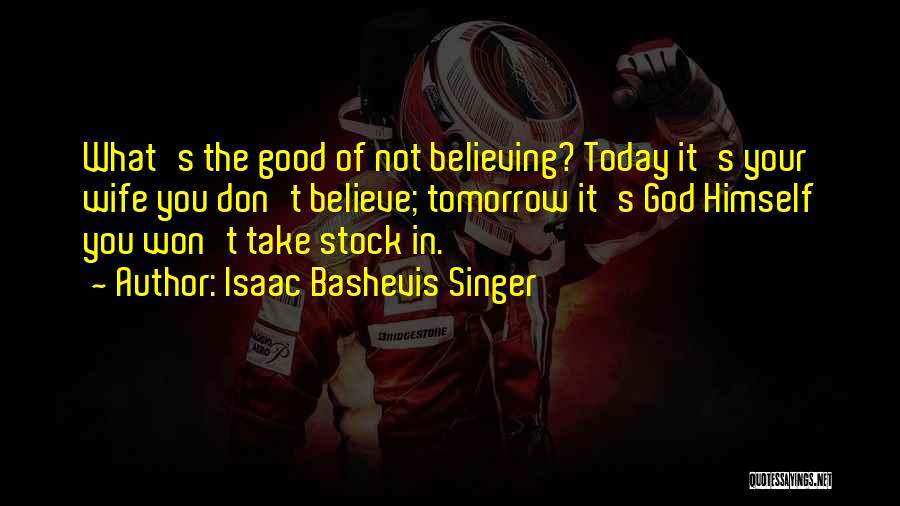 Not Believing In God Quotes By Isaac Bashevis Singer