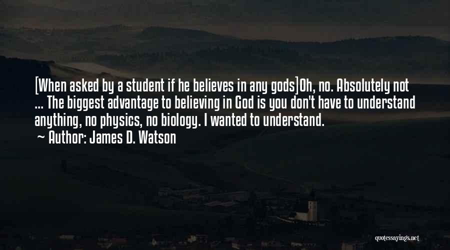 Not Believing In God Quotes By James D. Watson