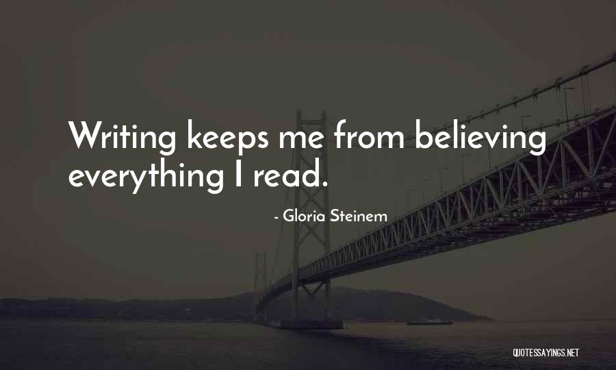 Not Believing What You Read Quotes By Gloria Steinem Not Believing What You Read Quotes By Gloria Steinem