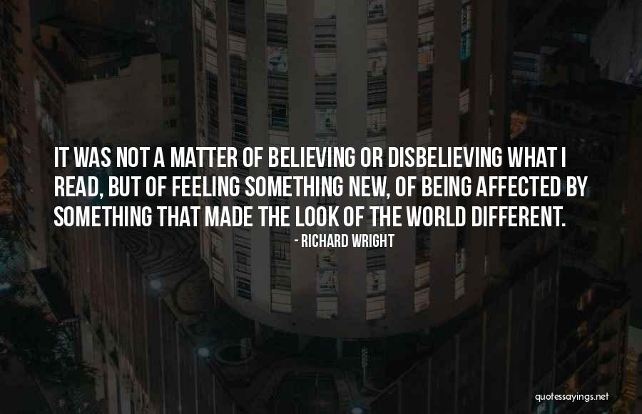 Not Believing What You Read Quotes By Richard Wright Not Believing What You Read Quotes By Richard Wright