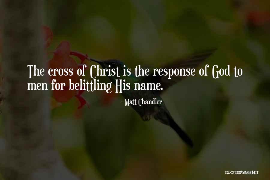 Not Belittling Others Quotes By Matt Chandler Not Belittling Others Quotes By Matt Chandler