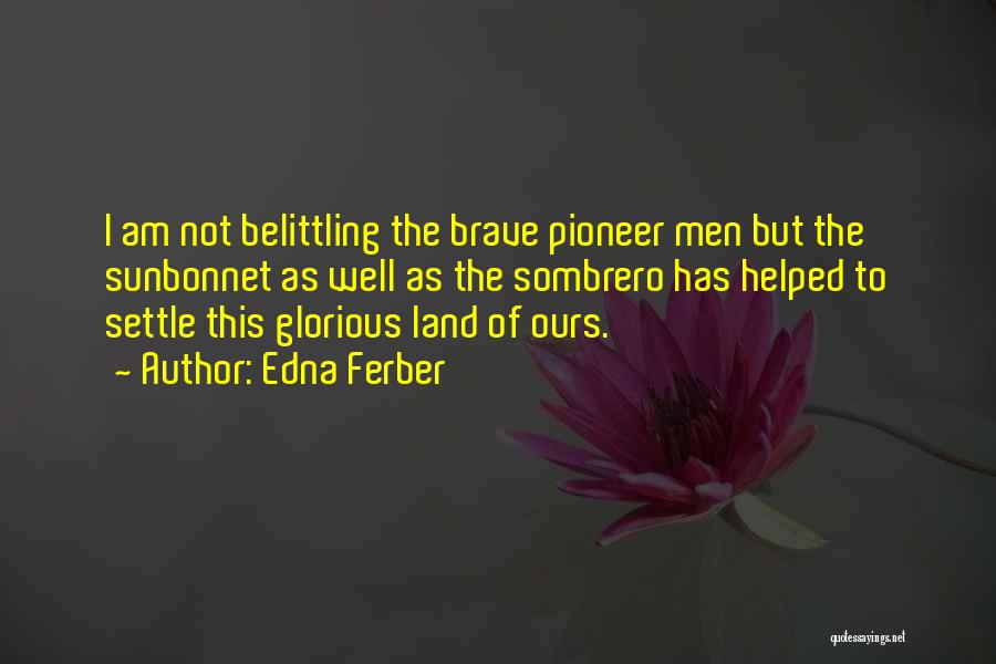 Not Belittling Yourself Quotes By Edna Ferber