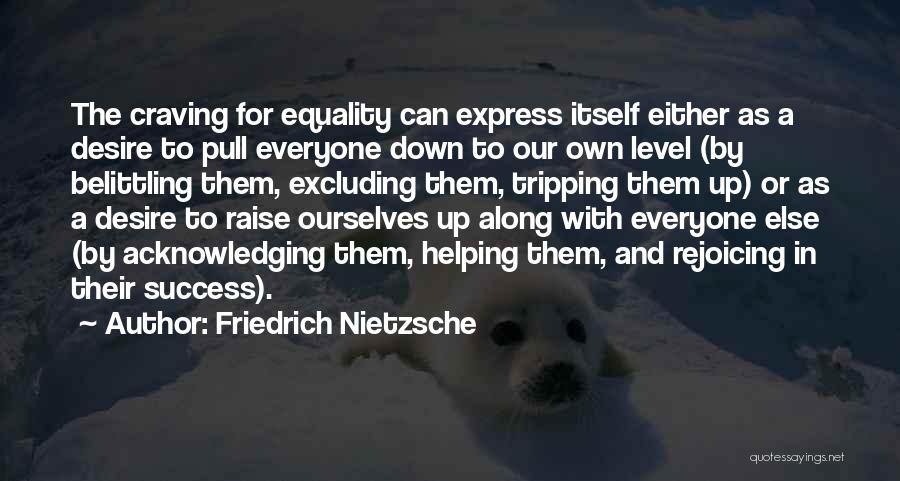 Not Belittling Yourself Quotes By Friedrich Nietzsche