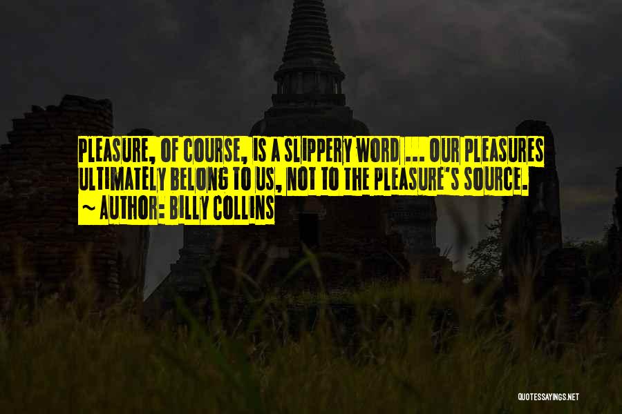 Not Belong Quotes By Billy Collins