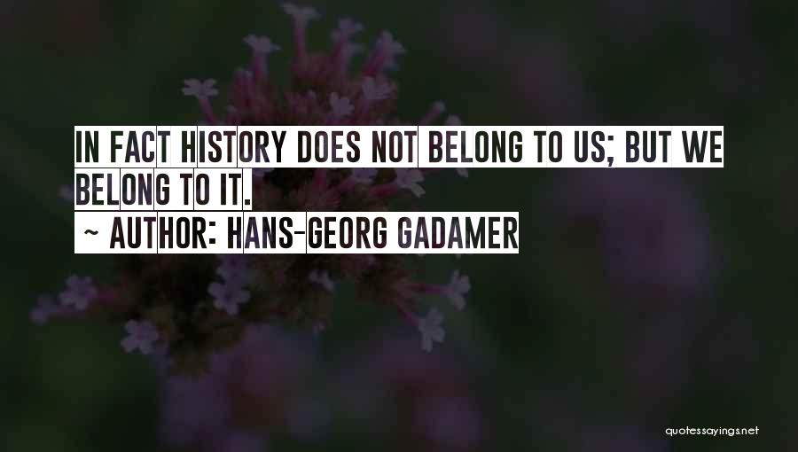 Not Belong Quotes By Hans-Georg Gadamer