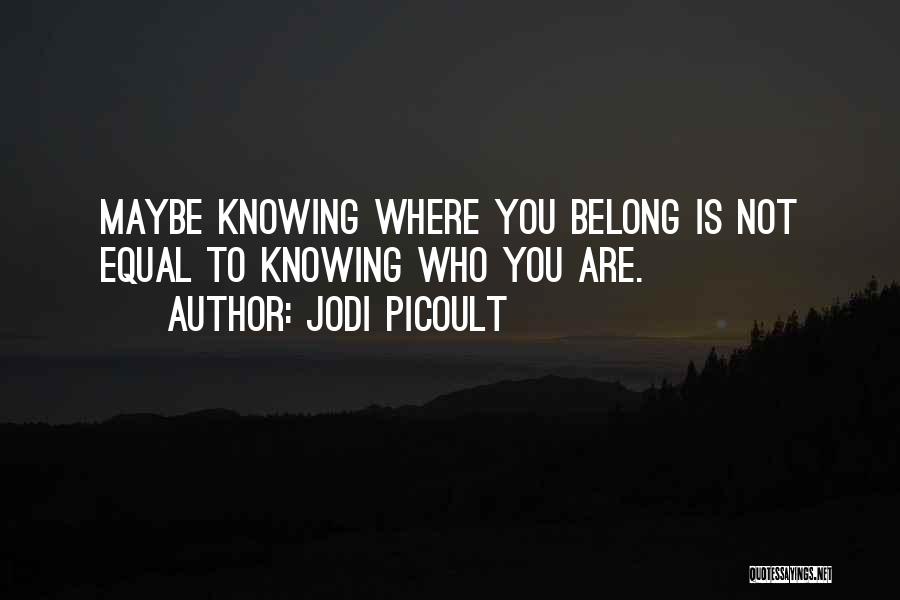 Not Belong Quotes By Jodi Picoult