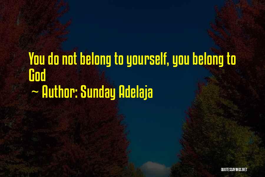 Not Belong Quotes By Sunday Adelaja